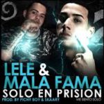 Lele El Arma Secreta y Mala Fama - Solo En Prision MP3