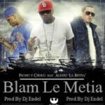 Pacho y Cirilo Ft. Alexio La Bestia - Blan Le Metia MP3